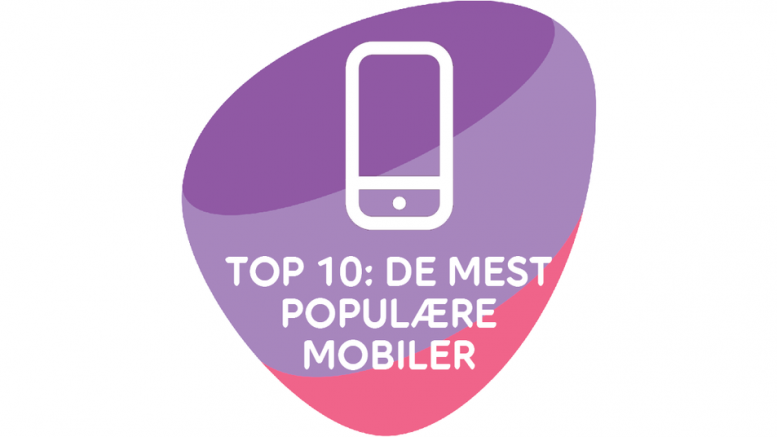PRESSEMEDDELELSE TOP 10 FOR DE MEST POPULAERE MOBILER I APRIL